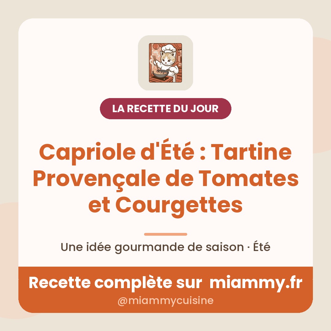 Capriole d'Été : Tartine Provençale de Tomates et Courgettes — la recette du jour Miammy