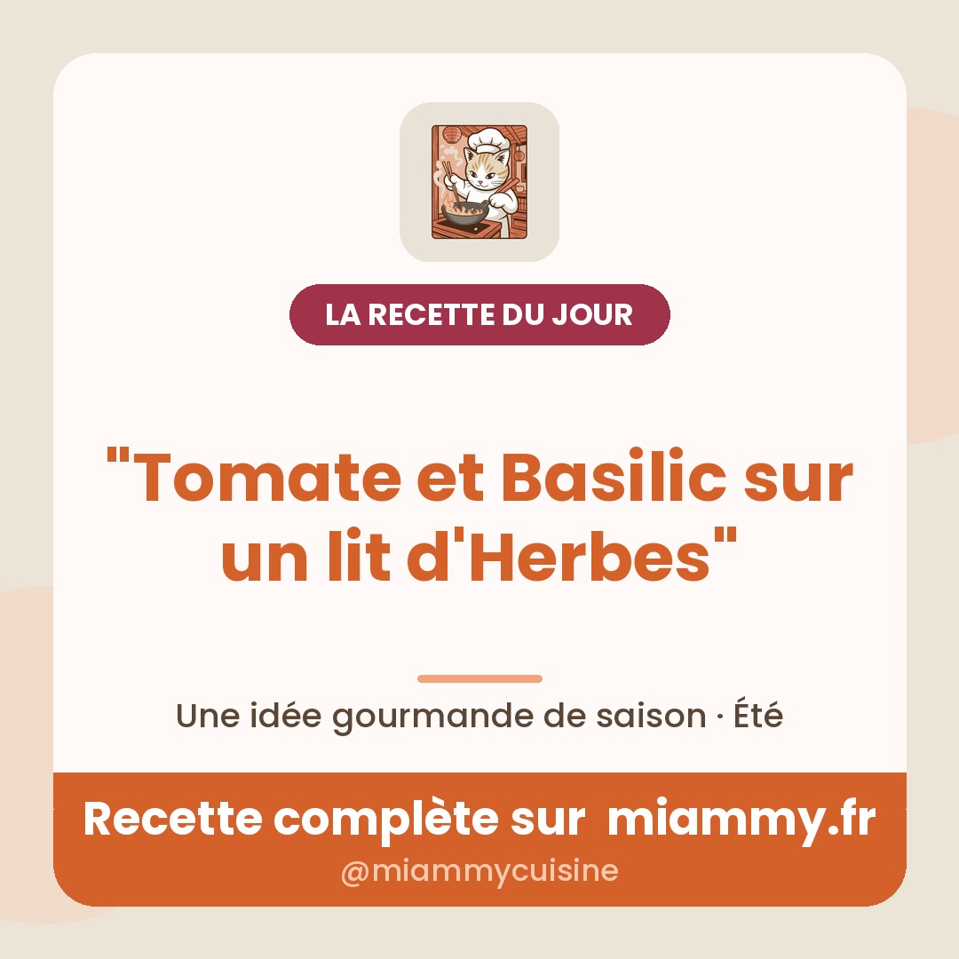 "Tomate et Basilic sur un lit d'Herbes" — la recette du jour Miammy