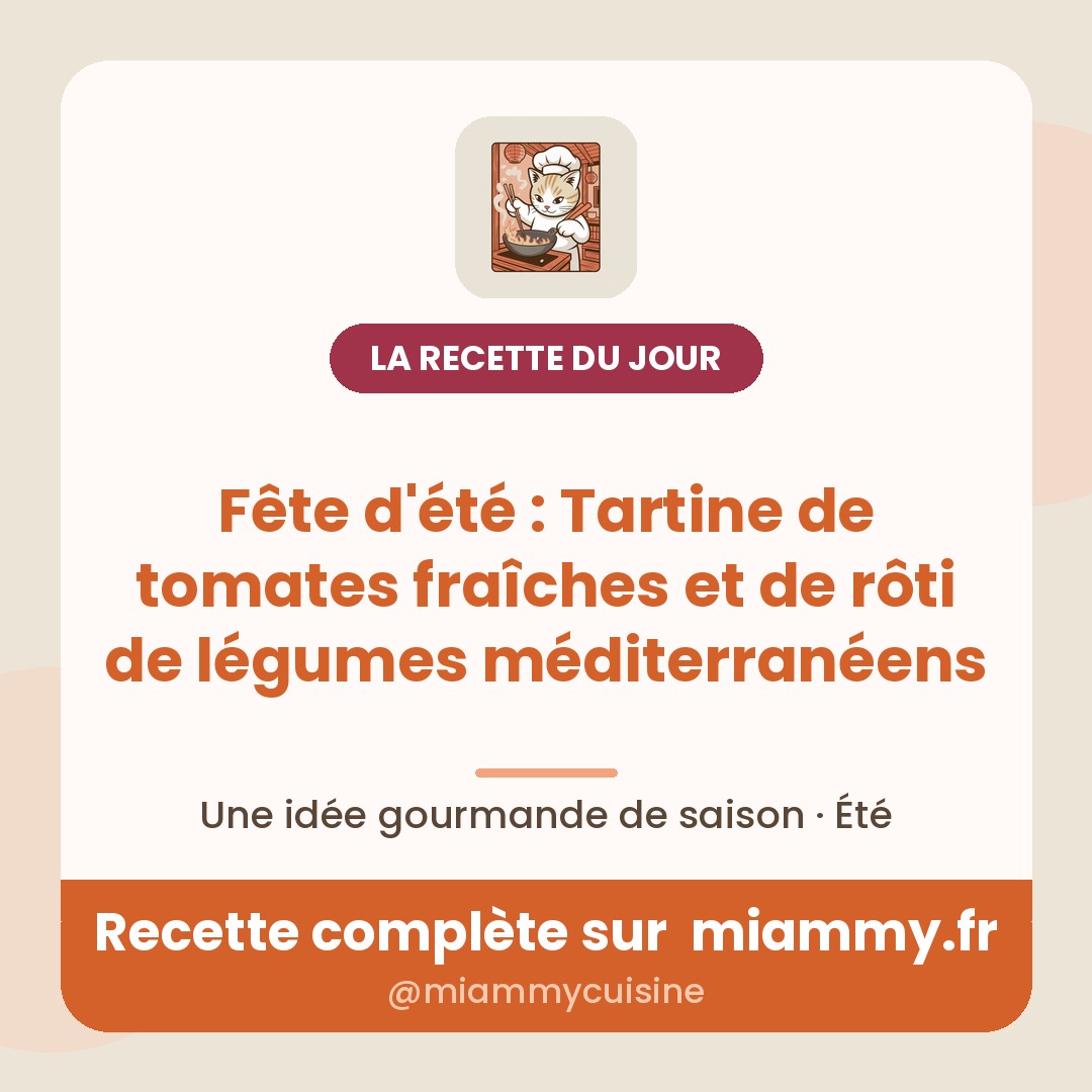 Fête d'été : Tartine de tomates fraîches et de rôti de légumes méditerranéens — la recette du jour Miammy