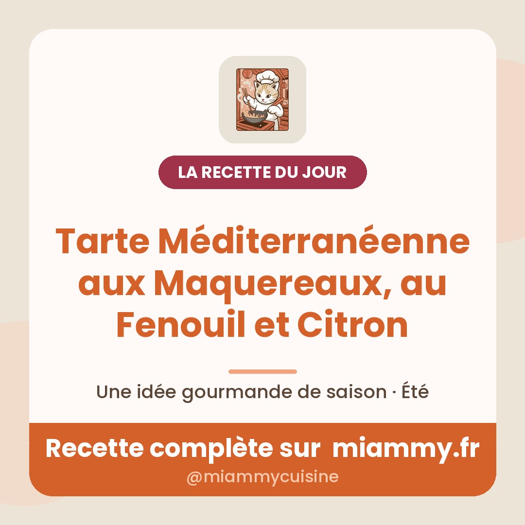 Tarte Méditerranéenne aux Maquereaux, au Fenouil et Citron — la recette du jour Miammy