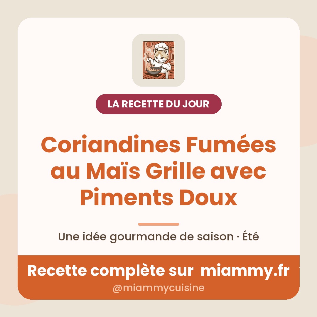 Coriandines Fumées au Maïs Grille avec Piments Doux — la recette du jour Miammy
