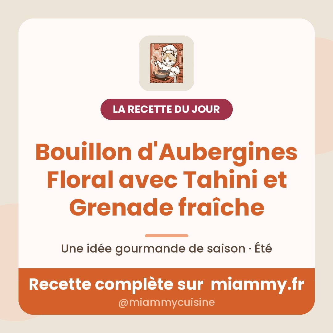 Bouillon d'Aubergines Floral avec Tahini et Grenade fraîche — la recette du jour Miammy