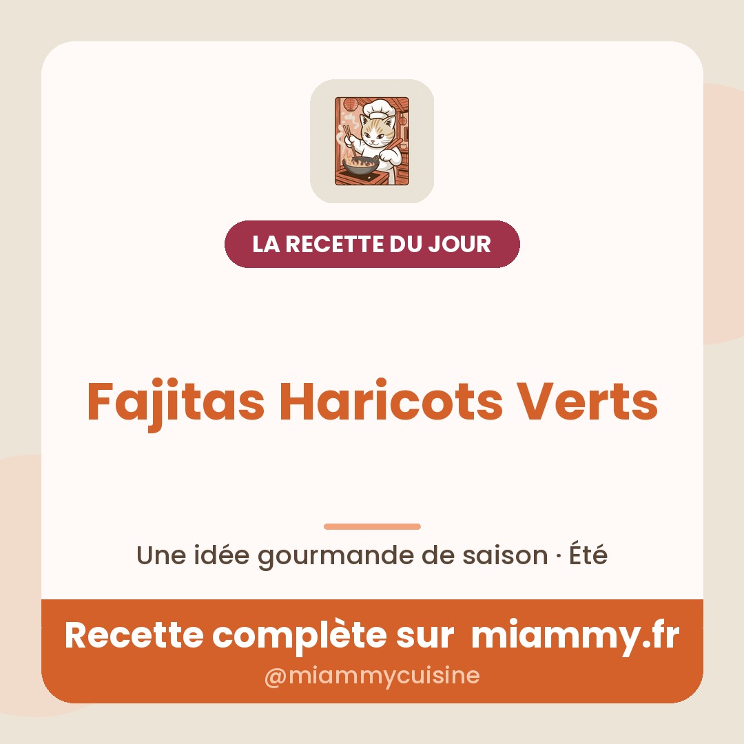 Fajitas Haricots Verts — la recette du jour Miammy