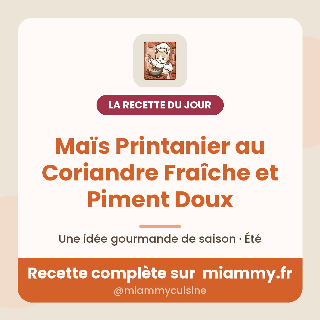 Maïs Printanier au Coriandre Fraîche et Piment Doux — la recette du jour Miammy