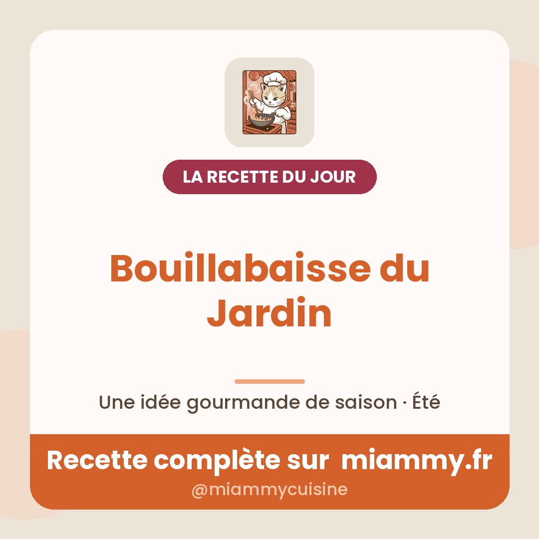 Bouillabaisse du Jardin — la recette du jour Miammy