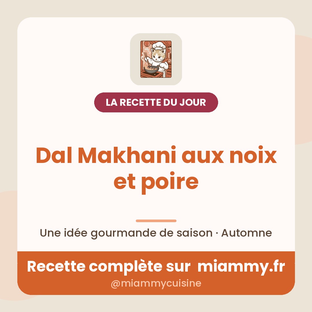 Dal Makhani aux noix et poire — la recette du jour Miammy
