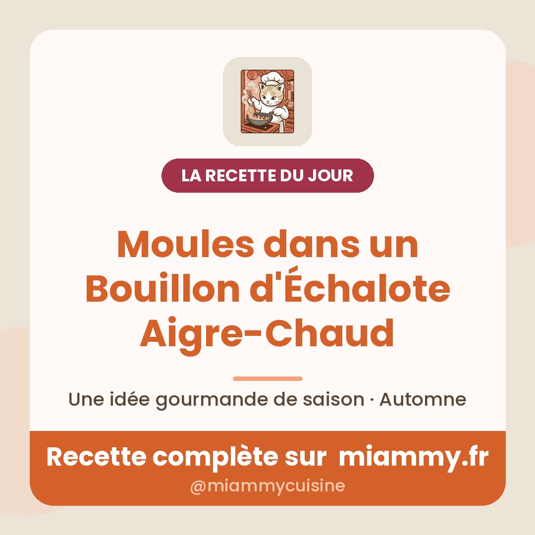 Moules dans un Bouillon d'Échalote Aigre-Chaud — la recette du jour Miammy