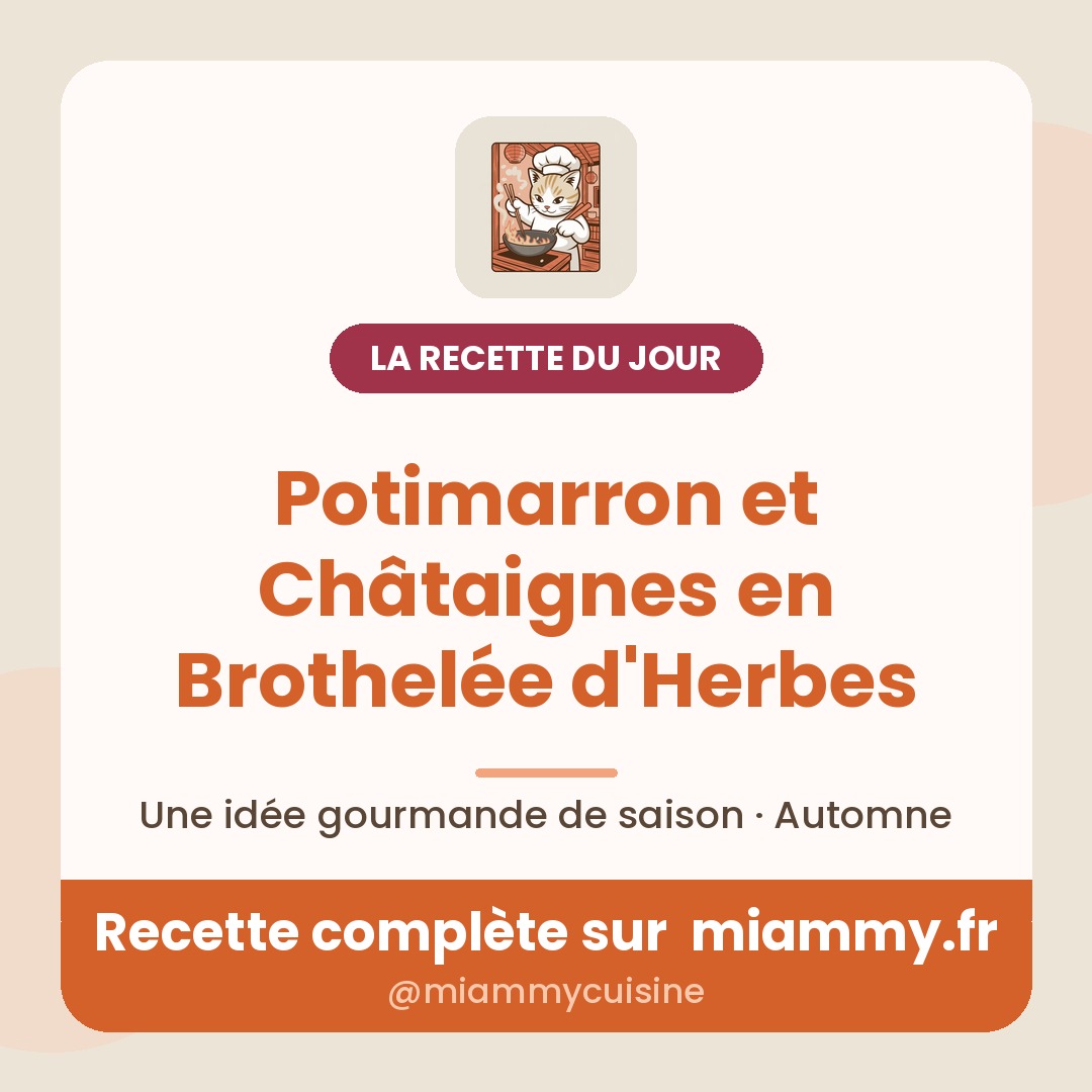 Potimarron et Châtaignes en Brothelée d'Herbes — la recette du jour Miammy
