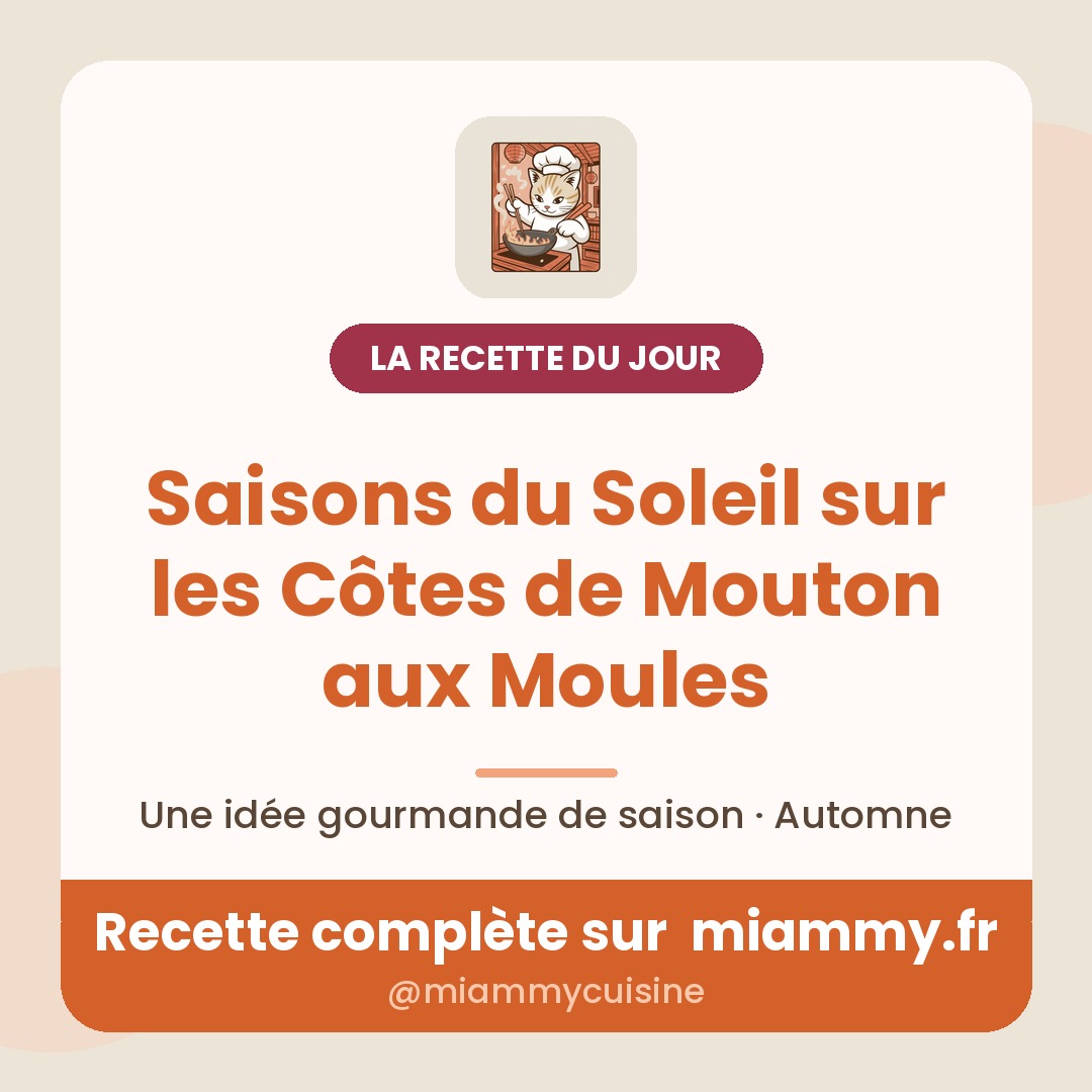 Saisons du Soleil sur les Côtes de Mouton aux Moules — la recette du jour Miammy