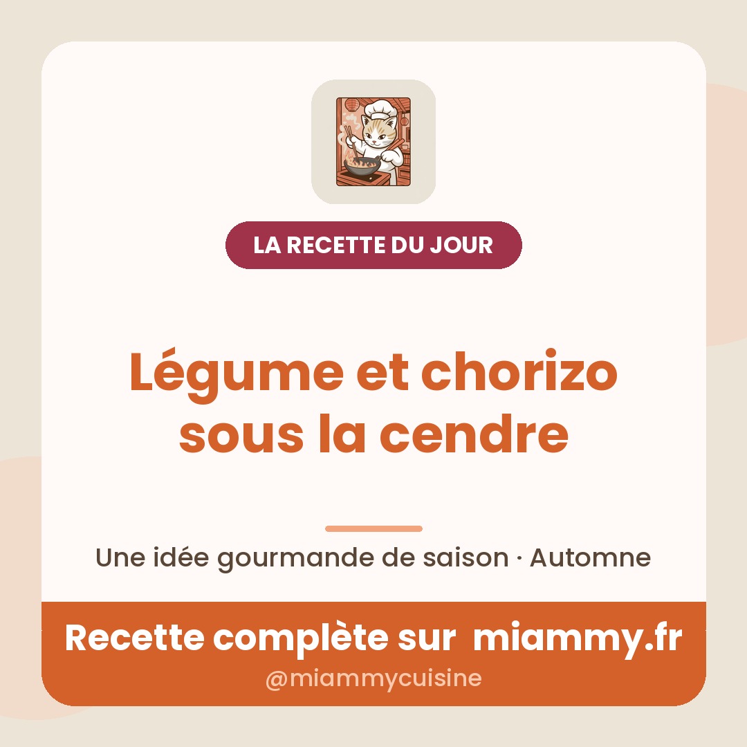 Légume et chorizo sous la cendre — la recette du jour Miammy