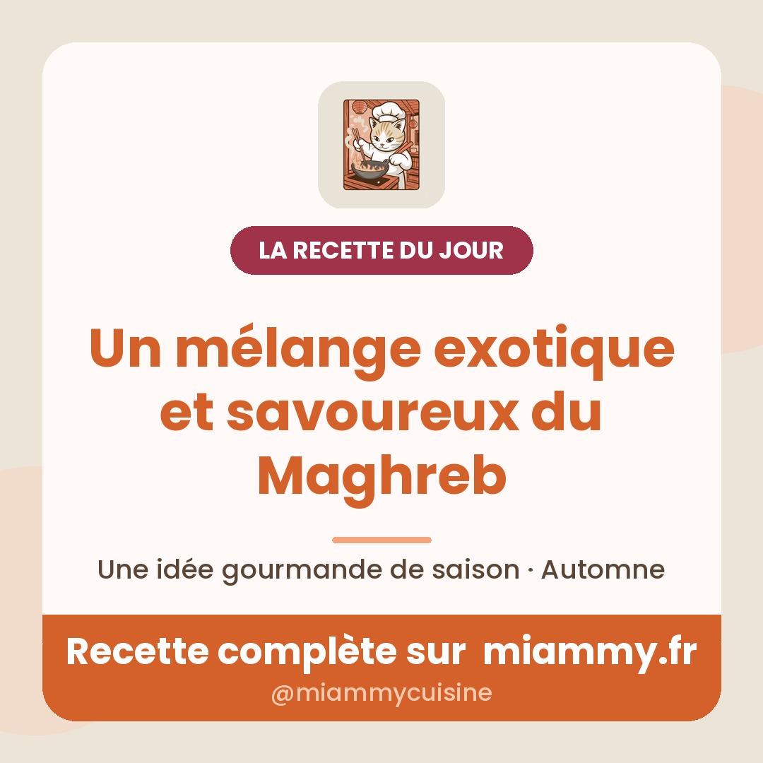 Un mélange exotique et savoureux du Maghreb — la recette du jour Miammy