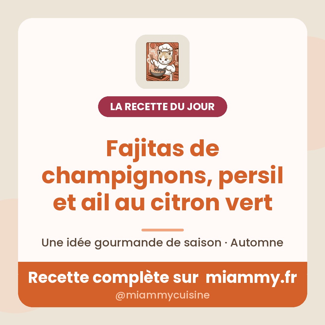 Fajitas de champignons, persil et ail au citron vert — la recette du jour Miammy