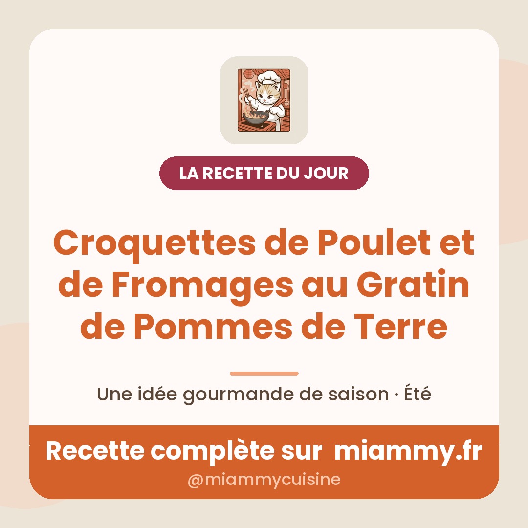 Croquettes de Poulet et de Fromages au Gratin de Pommes de Terre — recette Miammy